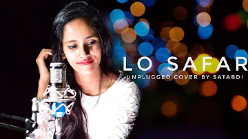 Lo Safar - Jubin Nautiyal | Baaghi 2 | Female Cover|by Satabdi|Tiger Shroff | Disha P | Mithoon