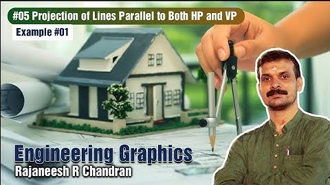 #05 Projection of Lines Parallel to Both HP and VP #01 | Rajaneesh R Chandran | Engineering Graphics