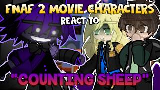 FNAF 2 Movie Characters React To “COUNTING SHEEP” | FNaF | GL2/GC