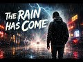 The rain has come