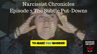Narcissist Chronicles Episode 3 The Subtle Put-Downs