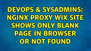 Celebrity DevOps & SysAdmins: Nginx proxy Wix site shows only blank page in browser or not found Net Worth