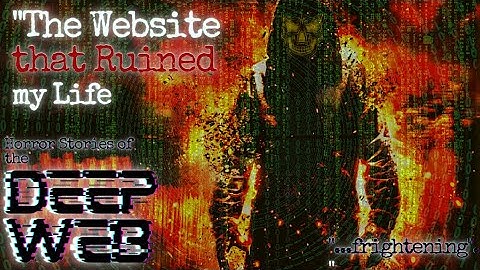 creepypasta - DEP WEB Horror Stories - "The Website that Ruined my Life