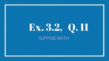 Exercise 3.2, Q. 11| Mathematical Methods (S. M. Yusuf) | Suppose Math with Akhtar Abbas