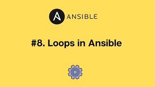 #8. Loops in Ansible