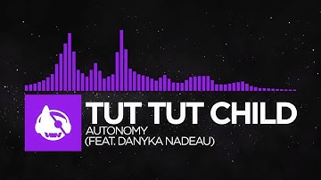 [Dubstep] - Tut Tut Child - Autonomy (feat. Danyka Nadeau) [Come to the End; Then Stop LP]