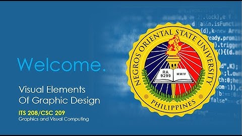 Visual Elements in Graphic Design | ITS 208/CSC 209 (Graphics and Visual Computing) | NORSU Bais