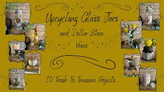 10 Jar and Dollar Tree Vase Upcycles//Trash To Treasure