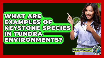 What Are Examples Of Keystone Species In Tundra Environments? - Earth Science Answers