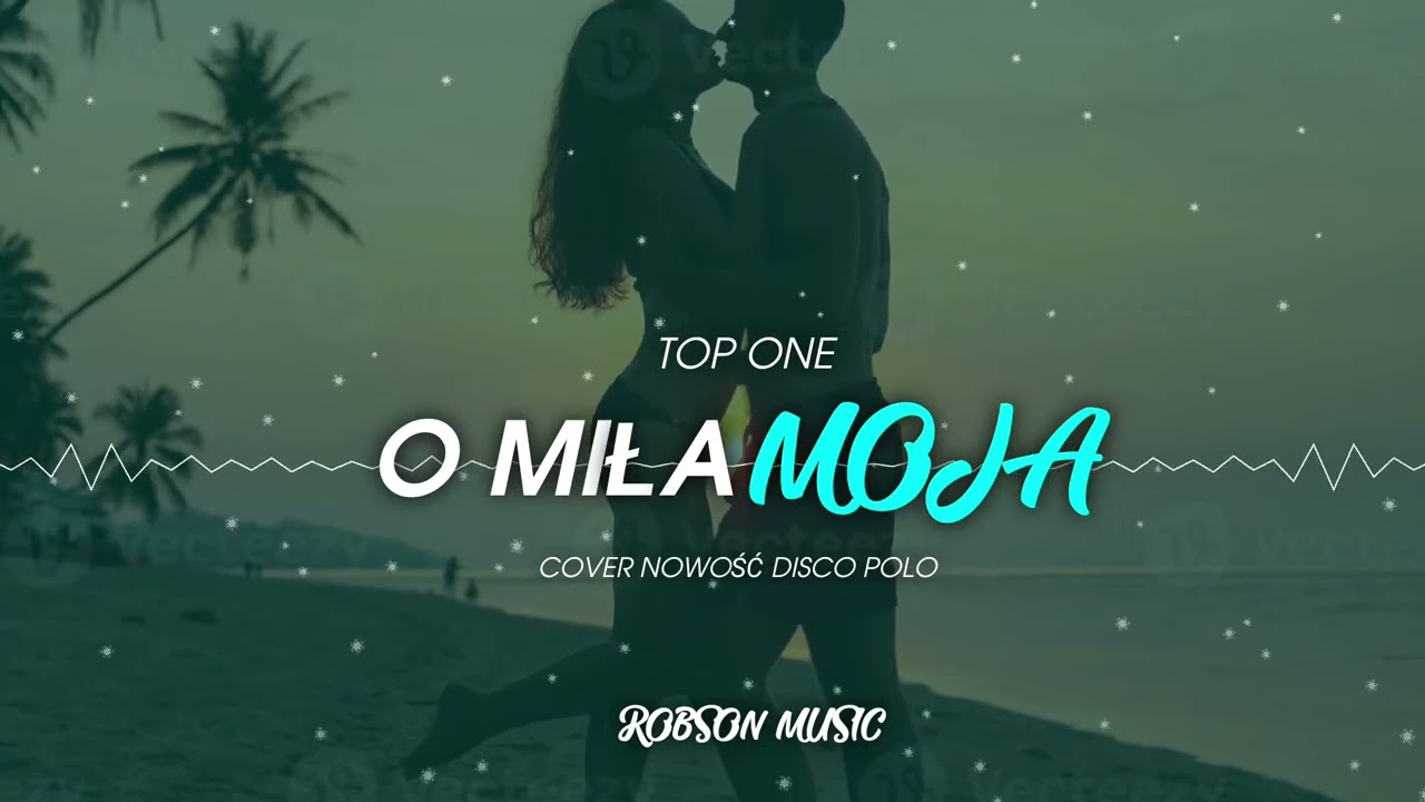 O Miła Moja (Top One Cover) Nowość Disco Polo 2026