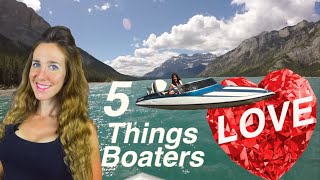 5 THINGS BOATERS  LOVE