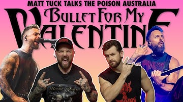BULLET FOR MY VALENTINE TO POISON AUSTRALIA - Matt Tuck Interview