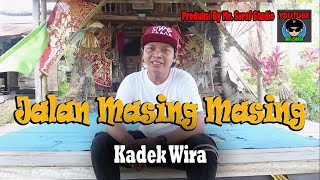 Jalan Masing Masing - Kadek Wira  (  Musik Video )