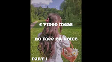5 Video Ideas シ NO FACE OR VOICE 