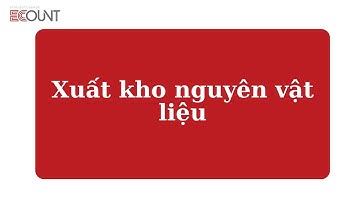 [ECOUNT Thực hành] - Kiểm kê 1 - Sản xuất - Xuất kho NVL mới