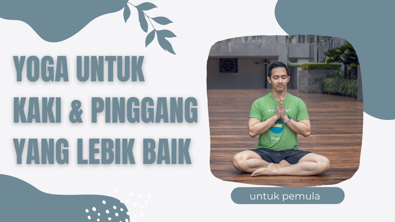 Gerakan untuk Kaki dan Pinggang yang Lebih Baik | Yoga with Akbar