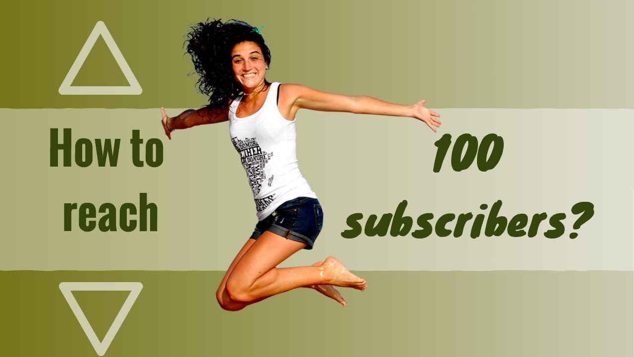 How to get your first 100 subscribers on youtube? - YouTube