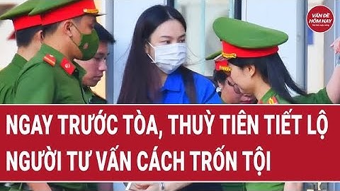 Ngay trước tòa, Thuỳ Tiên tiết lộ danh tính người tư vấn cách trốn tội