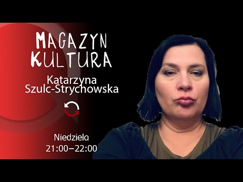                     Magazyn Kultura -Przemysław Pawlak- Katarzyna Szulc-Strychowska - odc. 10
                              