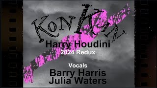 &quot;Harry Houdini&quot;  (2024 Redux) by Kon Kan (aka Barry Harris) Official Lyric Video