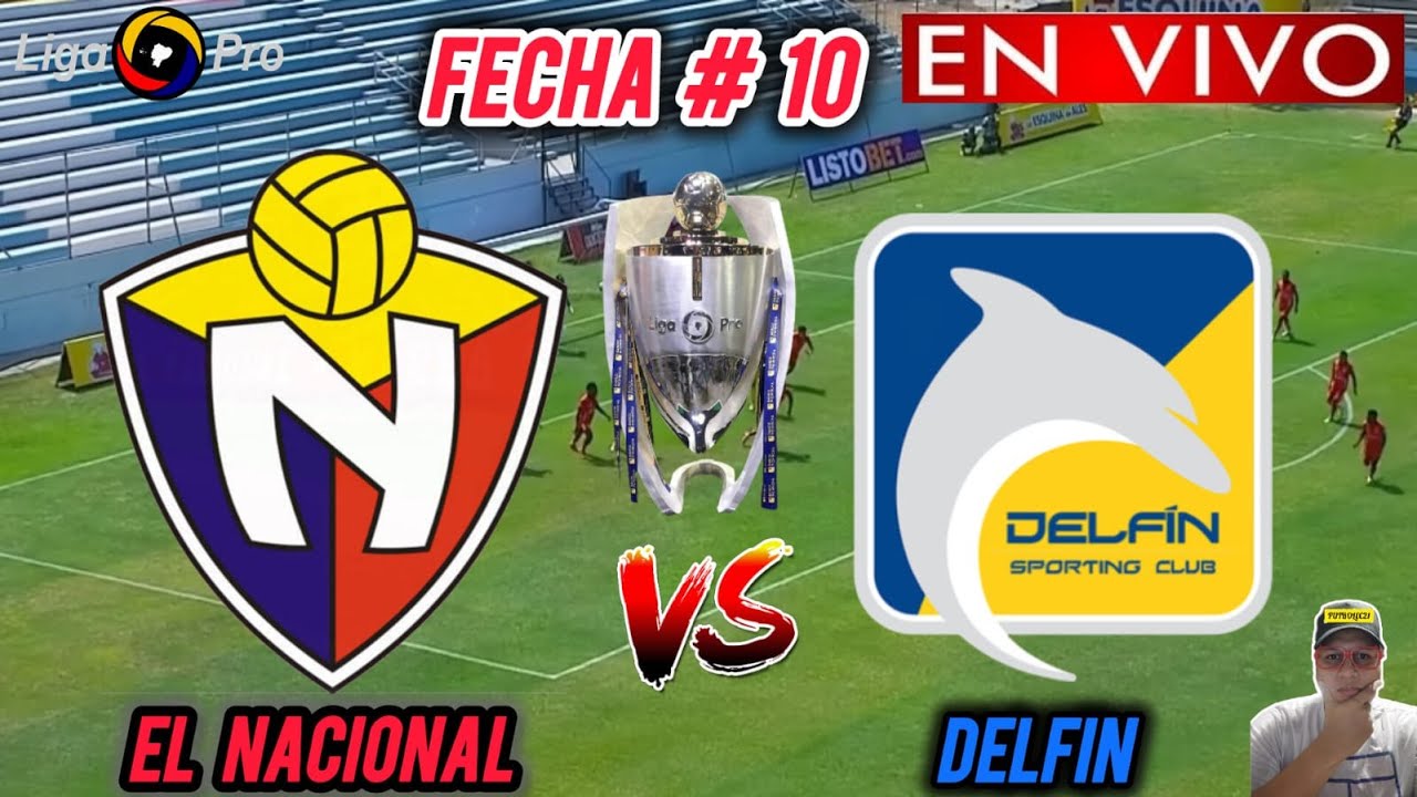 EL NACIONAL vs DELFIN EN VIVO 🏆// 🚨 LIGA PRO 2025 - YouTube