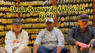 Drain Bamage Golf Podcast Episode 10