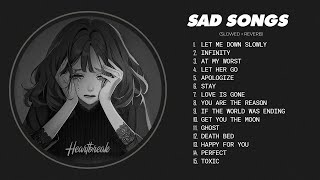 Slowed Sad Songs | (𝙨𝙡𝙤𝙬𝙚𝙙 + 𝙧𝙚𝙫𝙚𝙧𝙗) - Sad love songs that make you cry for a broken heart