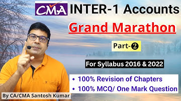 CMA INTER 1 Accounts Marathon and Revision- Part 2 | By CA/CMA Santosh Kumar