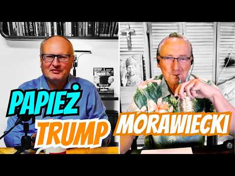 Papież pacyfista, co mają na Trumpa i ustawka Morawieckiego z Kaczyńskim?