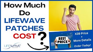 What Does LifeWave X39 Cost? Price for all LifeWave Patches Explained.