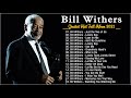 Best Songs of  Bill Withers Playlist 2021 - Bill Withers  Greatest Hits Full Album 2021