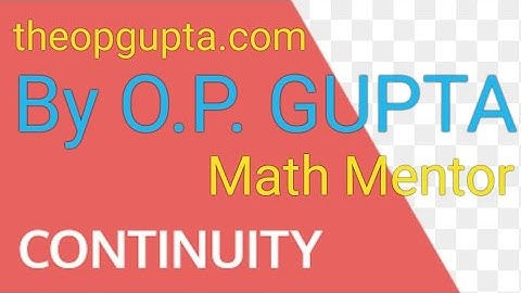 Continuity - 2 | IIT-JEE | CBSE | Class 12 | By O.P. Gupta