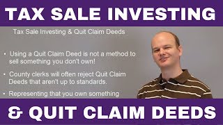 Quit Claim Deeds & What A Tax Sale or Tax Deed Investor Should Know
