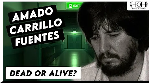Amado Carrillo Fuentes: Dead or Alive?