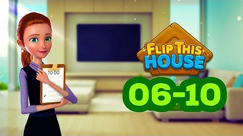 FLIP THIIS HOUSE Decoration & Home Design Game LEVEL 6 7 8 9 10 gameplay