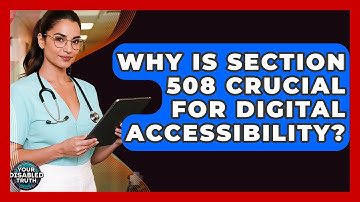 Why Is Section 508 Crucial For Digital Accessibility? - Your Disabled Truth