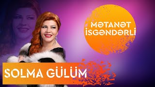 Metanet İsgenderli - Solma Gülüm Resimi