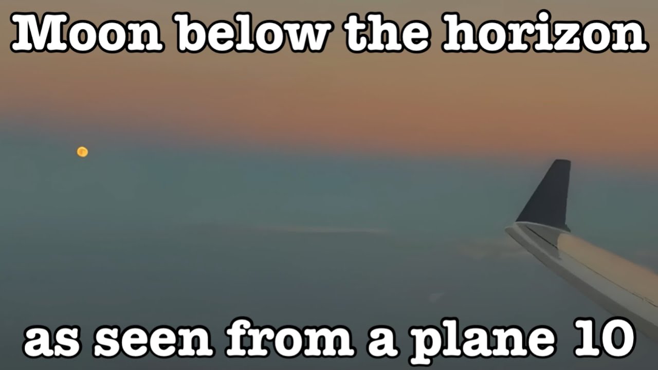 Moon below the horizon as seen from a plane 10 - YouTube