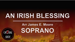 An Irish Blessing - SOPRANO | Arr James E Moore