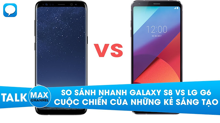 So sánh ss galaxy s8+ vs lg g6