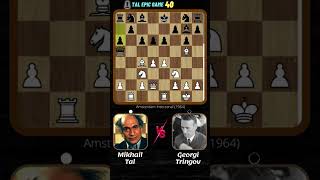 Mikhail Tals Epic Game 40 