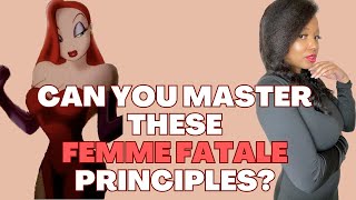 6 Femme Fatale Principles- Do you have what it takes?