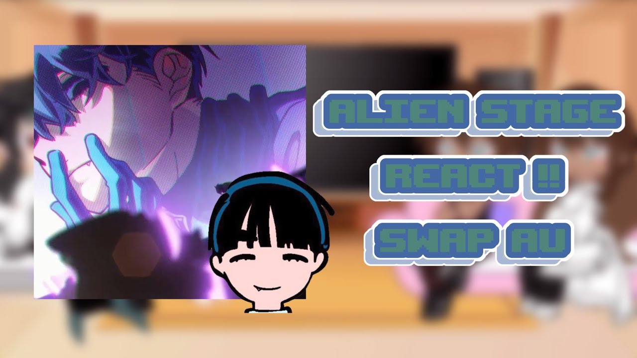 Alien Stage ( swp au ) React !! // ALNST // GCRV // put on 1.75x or 2x ...