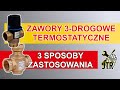 Zawory 3 drogowe termostatyczne, sterowanie temperaturą CO