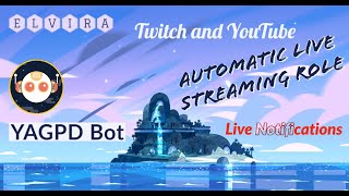 Live Streaming Role/Live Notifications│YouTube & Twitch│YAGPD Bot│Discord│Easy│Tutorial│Elvira