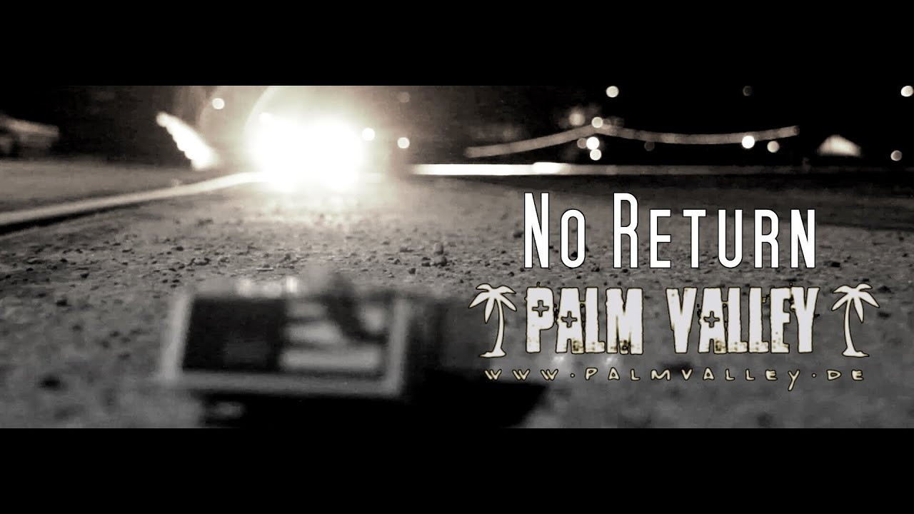 Watch "No Return" - Palm Valley (Official Video) on YouTube Watch "No Return" - Palm Valley (Official Video) on YouTube