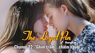 Audio The Loyal Pin PinPak Tram Cai Toc Hoang Gia Chuong 22 Ghim tram chiem nguo