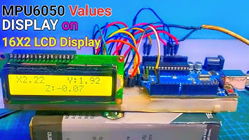 How to display MPU6050 Accelerometer and Gyroscope Axis Values on I2C LCD