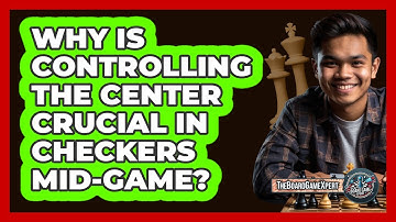 Why Is Controlling The Center Crucial In Checkers Mid-game? - The Board Game Xpert
