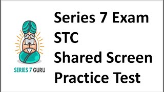 STC Series 7 Practice Test Explicated on a Shared Screen.  Hit pause, Answer, and Hit Play.